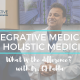 Integrative vs Holistic Medicine