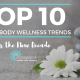 10 Whole-Body Wellness Trends for the New Decade