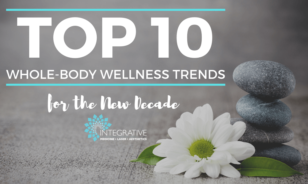 10 Whole-Body Wellness Trends for the New Decade